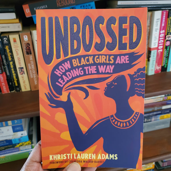 Unbossed: How Black Girls Are Leading the Way (Unbossed #2)