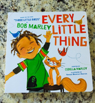 Every Little Thing: Based on the Song 'three Little Birds' by Bob Marley (Preschool Music Books, Children Song Books, Reggae for Kids)