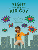 Fight the Air Guy (I SPaT 4 Children) (Volume 3) by Stephanie R Bridges - Wonders of the World Book and Toy Store