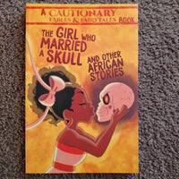 The Girl Who Married a Skull: And Other African Stories (Cautionary Fables and Fairytales #1)