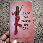 Cause You Believe You Can pocket calender